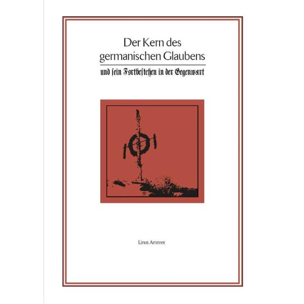 Ammer, Linus: Der Kern des germanischen Glaubens und sein Fortbestehen in der Gegenwart