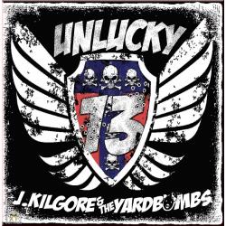 J.Kilgore & the Yardbombs -Lucky 13-