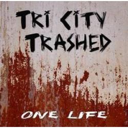 Tri City Trashed -One Life-