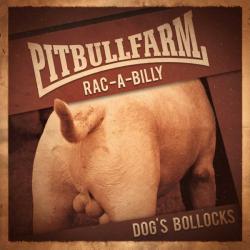 Pitbullfarm -Dog's Bollocks-