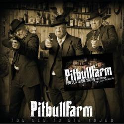 Pitbullfarm -To old to die young 2nd Edition-