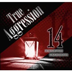 True Aggression -14 dunkeldeutsche Kurzgeschichten-
