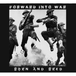 Forward Into War -Born and Bred-